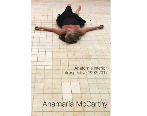 ANATOMIA INTERIOR – Introspectiva de Anamaria McCarthy 1992-2017